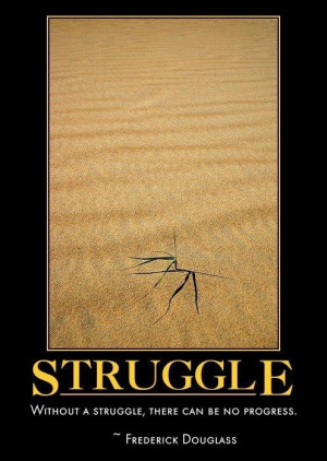 Without a struggle there can be no progress life quote