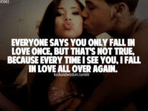 Everyone says you only fall in love once, But that's not true, because ...
