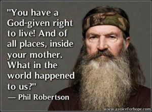 Phil Robertson was pro-life before it was cool! =] Here's his pro-life ...