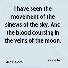 ... sinews of the sky, And the blood coursing in the veins of the moon