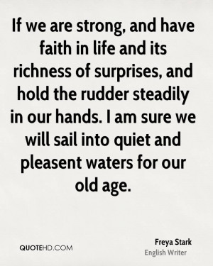 If we are strong, and have faith in life and its richness of surprises ...