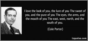 love the look of you, the lure of you The sweet of you, and the pure ...