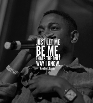 Go Back > Gallery For > Kendrick Lamar Quotes From Songs