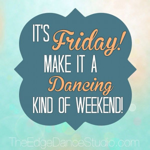 ... it a Dancing kind of weekend! #TheEdgeDanceStudio #dance #dance4ever