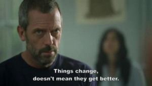 Things change house md quote 495x279