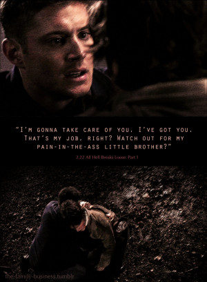 the-family-business:Supernatural Quotes“I’m gonna take care of you ...