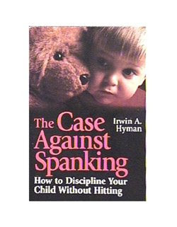 My father believed in spanking; I don’t, and my sisters don’t, and ...