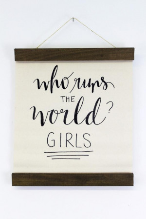 Who runs the world? Girls! This playful quote from Beyonce is ...