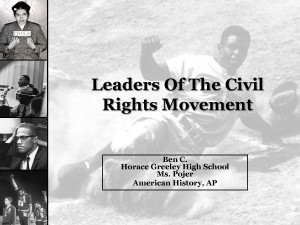 Leaders Of The Black Civil Rights Movement AP Classes by sammyc2007