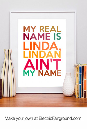my real name is Linda, Lindan ain't my name Framed Quote