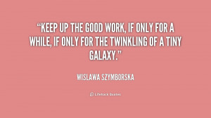 Keep Up The Good Work Quotes
