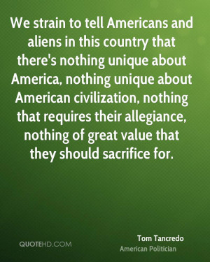 We strain to tell Americans and aliens in this country that there's ...