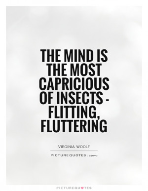 ... the most capricious of insects - flitting, fluttering Picture Quote #1