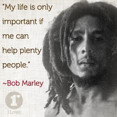 My life is only important if me can help plenty people. More