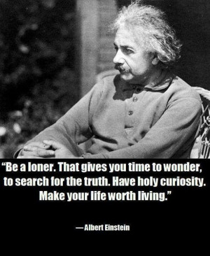 Einstein on 'be a loner'