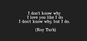 photo quote-i-don-t-know-why-i-love-you-like-i-do-i-don-t-know-why-but ...