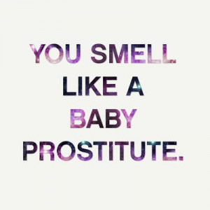 ... Baby Prostitute - quote from the movie Mean Girls Art Print by