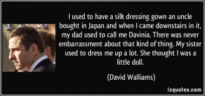 silk dressing gown an uncle bought in Japan and when I came downstairs ...