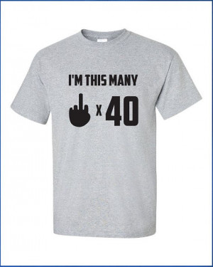 fuk you times 40 years old 40th birthday Funny by MADLABSTEES