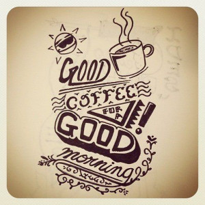 Coffee is the best thing to douse the sunrise with. ~Terri Guillemets ...