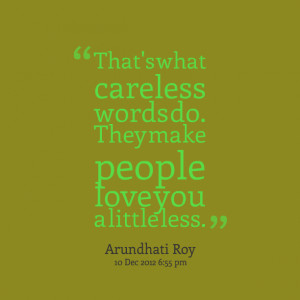 Quotes Picture: that's what careless words do they make people love ...