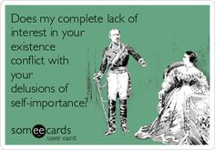 Does my complete lack of interest in your existence conflict with your ...