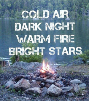 Cold Air Dark Night Warm Fire Bright Stars - Camping Quotes