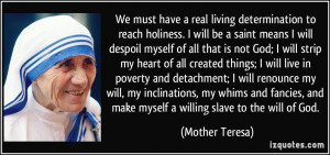 ... , and make myself a willing slave to the will of God. - Mother Teresa