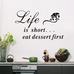 Life is short..Eat dessert first removable waterproof funny wall quote ...