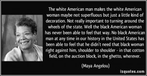 The white American man makes the white American woman maybe not ...