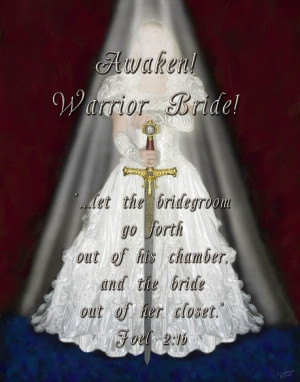 Awaken Warrior Bride of Christ.