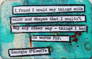 Georgia O'Keeffe Creativity Quote | http://www.pinterest.com ...