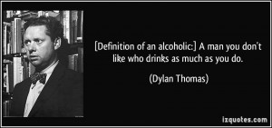 quote-definition-of-an-alcoholic-a-man-you-don-t-like-who-drinks-as ...