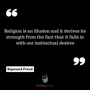 ... the fact that it falls in with our instinctual desires. sigmund frued