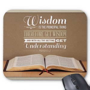 Proverbs 4:7 (KJV )Wisdom is the principal thing; therefore get wisdom ...