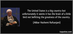 ... not befitting the greatness of the country. - Akbar Hashemi Rafsanjani