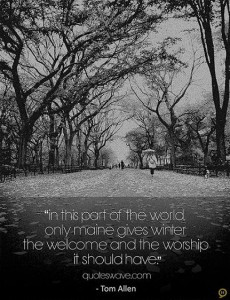 In this part of the world, only Maine gives winter the welcome and the ...