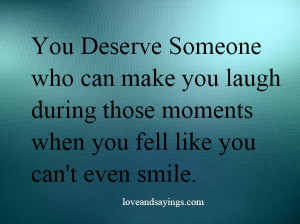 You Deserve Someone Who Can make You laugh