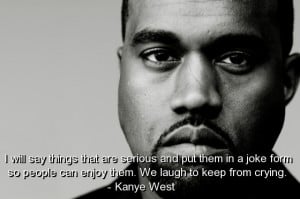 Kanye west, quotes, sayings, quote, laugh, crying, positive
