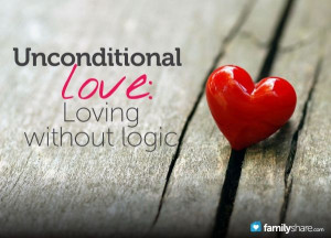 Unconditional love: Loving without logic