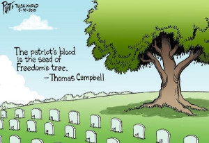 The Patriot's blood is the seed of Freedom's Tree. - Thomas Campbell