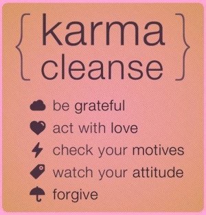 karma cleanse i need to remember this what goes around comes around