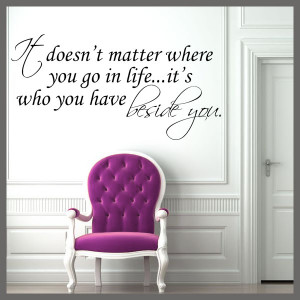 Life..Who You Have Beside You Quote ~ Wall sticker / decals