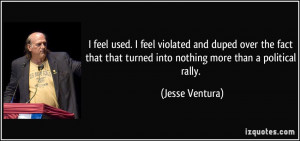 ... that turned into nothing more than a political rally. - Jesse Ventura