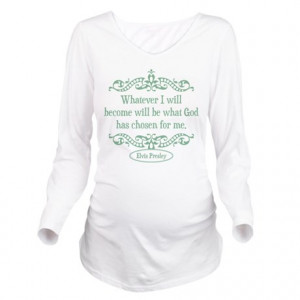 ... > 1512Blvd Tops > Elvis Presley Quote Long Sleeve Maternity T-Shirt