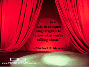 The best way to conquer stage fright is to know what you’re talking ...