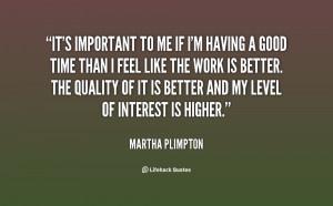 quote-Martha-Plimpton-its-important-to-me-if-im-having-55765.png