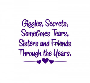 Giggles Secrets Sometimes Tears Sisters and Friends Through the Years ...