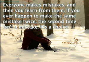 ... . If You Ever Happen To Make The Same Mistake Twice - Mistake Quote