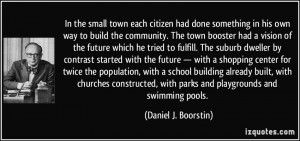 to build the community. The town booster had a vision of the future ...